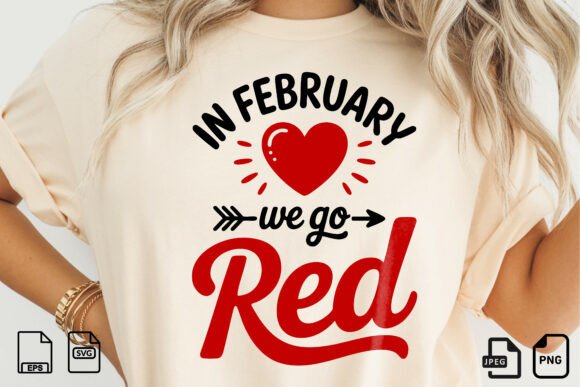 In February We Go Red SVG: Graphics for T-Shirt Designs