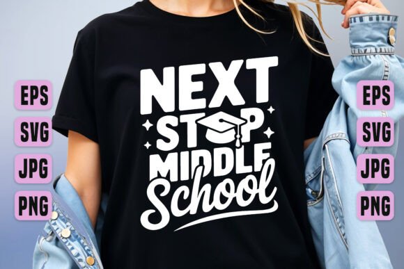 Next Stop Middle School 2025 PNG Graphics & T-Shirt Designs