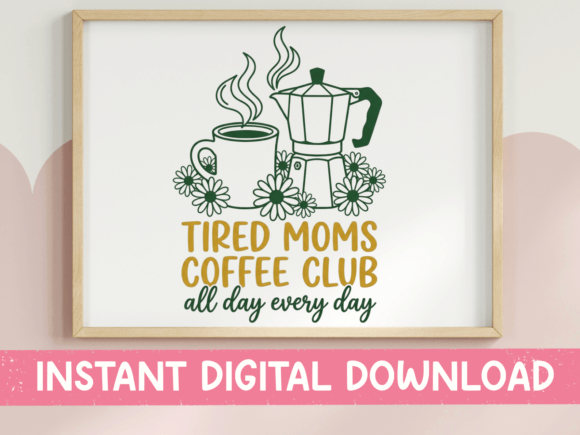 Tired Moms Coffee Club SVG: Graphics for T-Shirt Designs